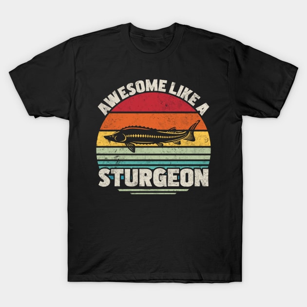 Awesome Like A Sturgeon T-Shirt by White Martian